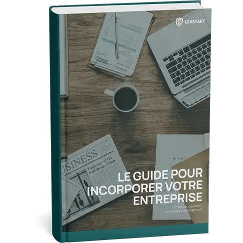 Le guide pour incorporer votre entreprise
